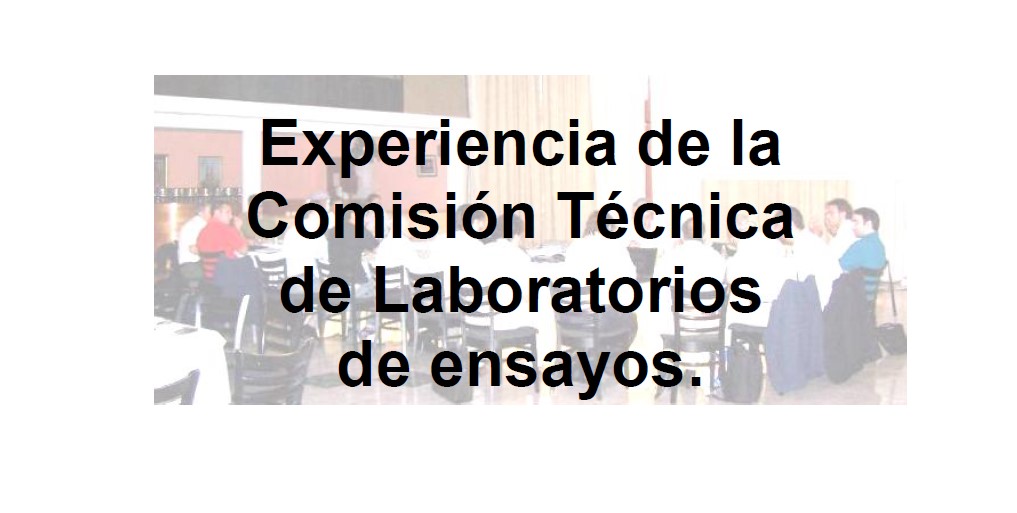 Experiencia de la comisión técnica de laboratorios de ensayos, aplicables al campo regulado